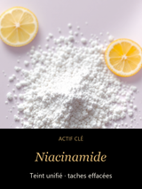 Niacinamide — actif clé Lumière Douce — Sérum Perfecteur de Teint Anti-Taches — CAMENYS